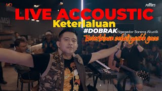 Download lagu DOBRAK  - LIVE AKUSTIK THE POTTERS KETERLALUAN #thepotters   #nggedorbarengakustik #akustik mp3