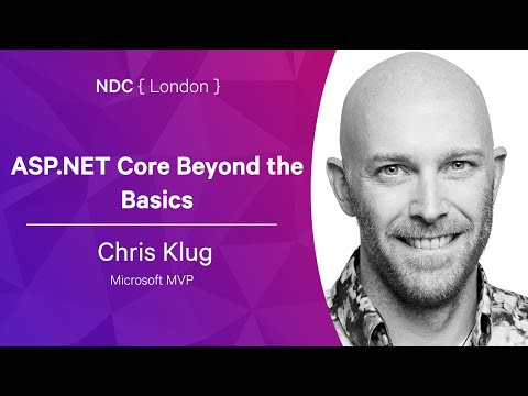 ASP.NET Core Beyond the Basics - Chris Klug - NDC London 2022