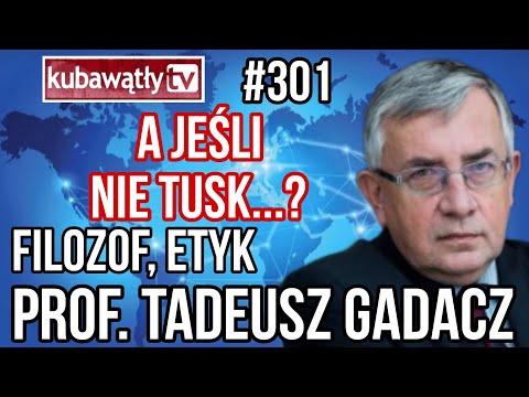 @KubaWatlyTV  odc. 301: A JEŚLI NIE TUSK...?, filozof etyk prof. TADEUSZ GADACZ 27.12.2022
