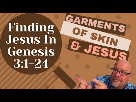 JESUS IN GENESIS 3 - GARMENTS OF SKIN