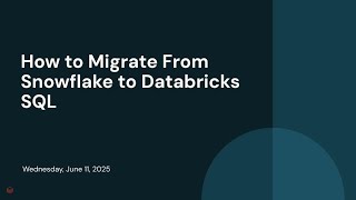 How to Migrate From Snowflake to Databricks SQL