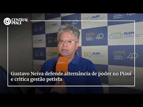 Gustavo Neiva defende alternância de poder no Piauí e critica gestão petista