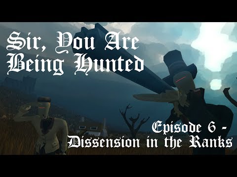 Sir, You Are Being Hunted Ep. 6 - Dissension in the Ranks