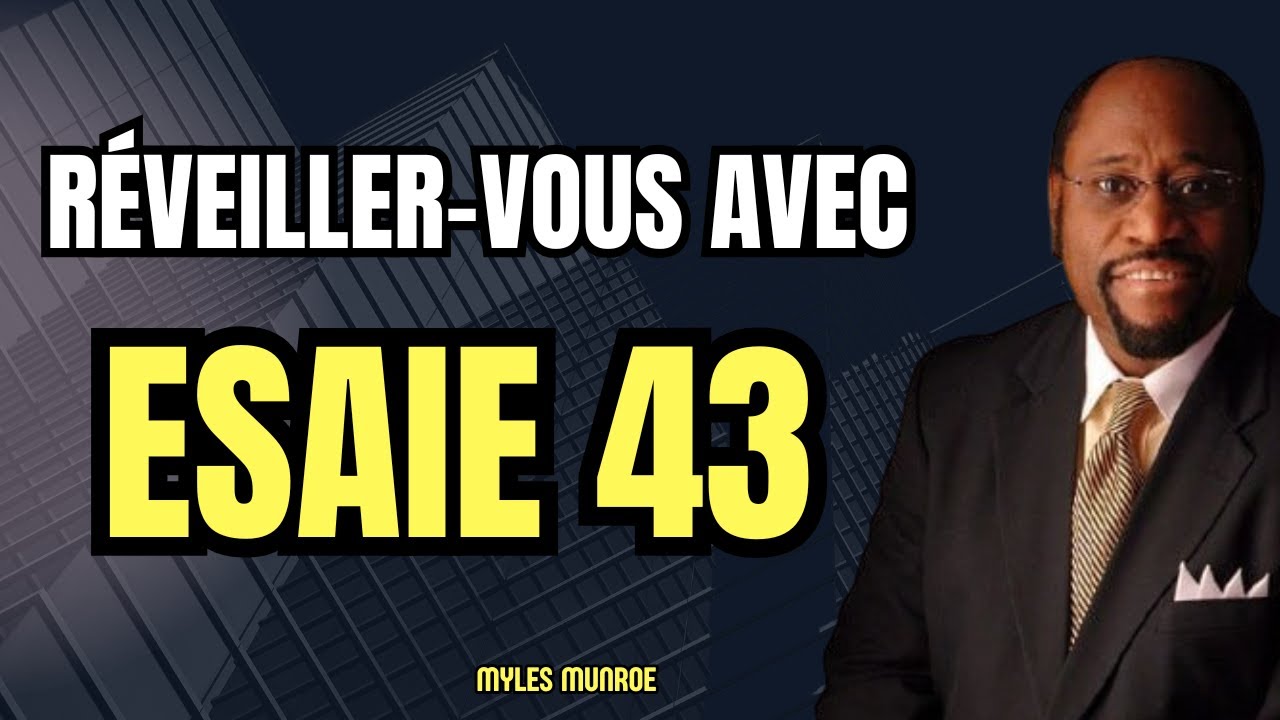 DEVEROUILLER LA VICTOIRE CHAQUE MATIN : PRIÈRE PUISSANTE ET PROMESSES D’ÉSAÏE 43 | DR MYLES MUNROE