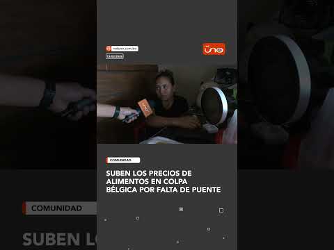 Suben los precios de alimentos en Colpa Bélgica por falta de puente