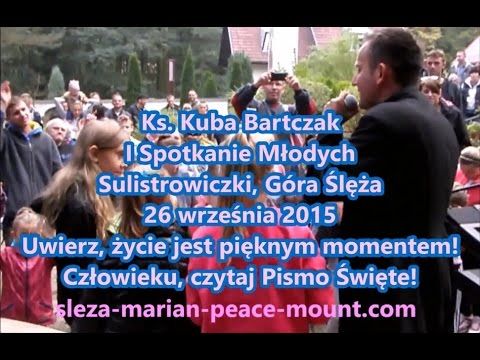 Ks. Kuba Bartczak, Spotkanie Młodych, Sulistrowiczki, Góra Ślęża, Człowieku, czytaj Pismo Święte!