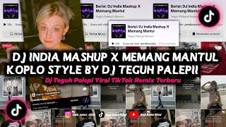 Download lagu Dj India Mashup x Memang Mantul Koplo Style By Dj Teguh Palepi || Dj Teguh Palepi Viral TikTok Remix mp3