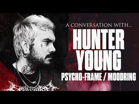 The PSYCHO-FRAME Interview (w/ HUNTER YOUNG)
