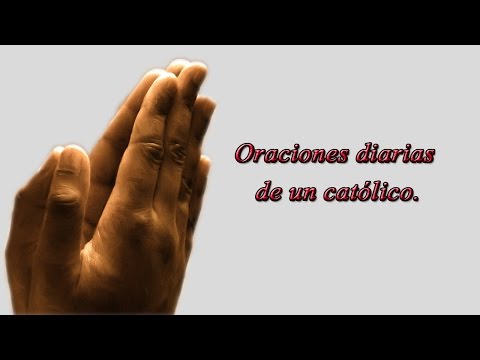 Padre Nuestro, Ave María, Gloria - Oraciones diarias de un Católico