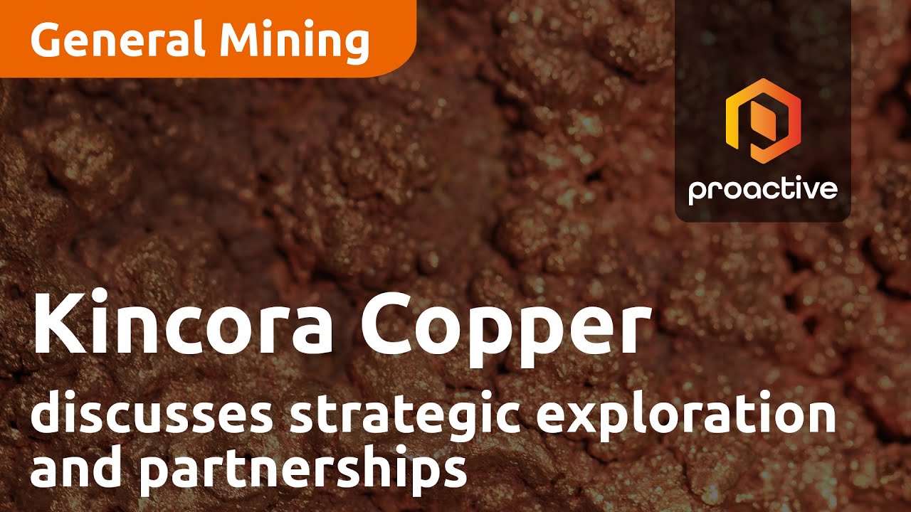 Kincora Copper CEO Sam Spring discusses strategic exploration and partnerships