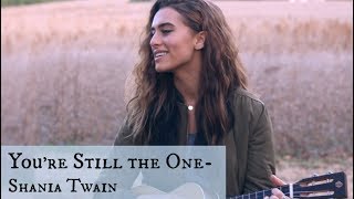 You&#39;re Still the One / Shania Twain acoustic cover (Bailey Rushlow)