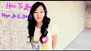 Lil Wayne - How to Love Cover by Megan Lee ft. Shin-B