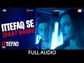 Ittefaq se (Raat Baaki) | Ittefaq | Full Audio | Sidharth Malhotra | Sonakshi Sinha | Akshaye Khanna