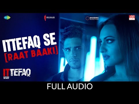 Ittefaq se (Raat Baaki) | Ittefaq | Full Audio | Sidharth Malhotra | Sonakshi Sinha | Akshaye Khanna