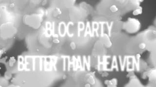 Bloc Party - Better Than Heaven