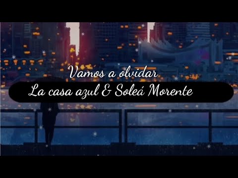 Vamos a olvidar - Letra, La casa azul & Soleá Morente ft. Las Negris