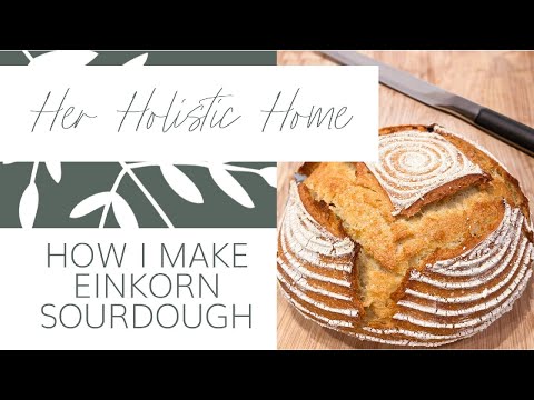 My Einkorn Bread Tutorial (Kind of)