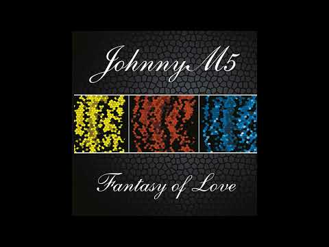 Johnny M5 - Fantasy Of Love
