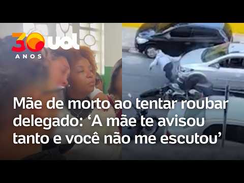 ‘Não caiam nesse mundo de ilusão’, diz mãe em velório de filho morto ao tentar roubar delegado em SP