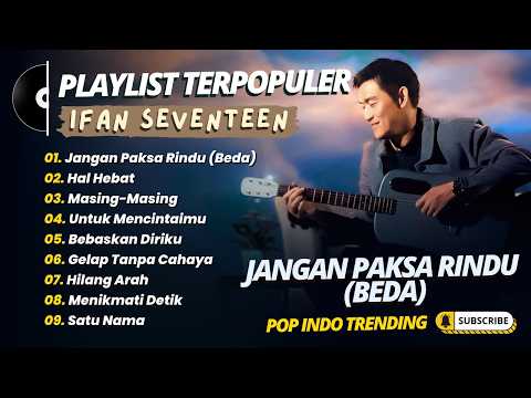 Ifan Seventeen - JANGAN PAKSA RINDU (BEDA) - HAL HEBAT - MASING MASING || POP INDO TRENDING 2026