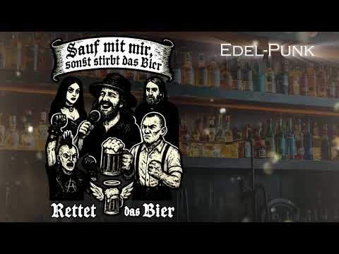 Sauft mit mir, sonst stirbt das Bier!   - *Edel-Punk*