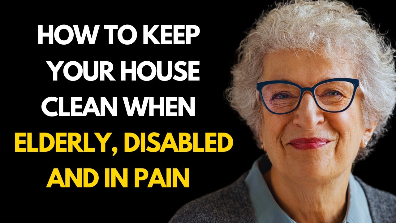 24 Cleaning Hacks when you are Elderly, Disabled, and in Pain