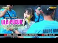 ULA PUCUK CITRA NADA LIVE REUNI CREW ANTONIO JOSE NORES DEBONG KIDUL KOTA TEGAL