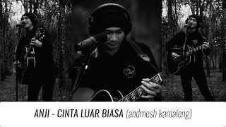 Download lagu ANJI - CINTA LUAR BIASA (Andmesh Kamaleng) mp3 Download lagu ANJI - CINTA LUAR BIASA (Andmesh Kamaleng) mp3