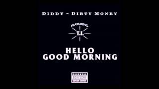 Diddy - Dirty Money - Hello Good Morning ft. T.I., Rick Ross [HQ]
