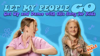 “Let My People Go”  Get Up and Dance with this Song for Kids