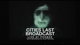 CITIES LAST BROADCAST live @ Phobos (full show)