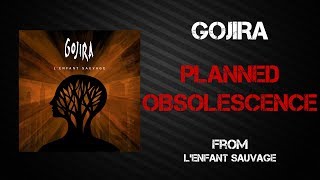 Gojira - Planned Obsolescence [Lyrics Video]