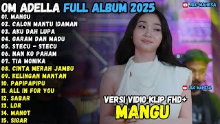 Download lagu OM ADELLA TERBARU 2025 | MANGU - CALON MANTU IDAMAN - AKU DAH LUPA - FULL ALBUM ADELLA HITS mp3
