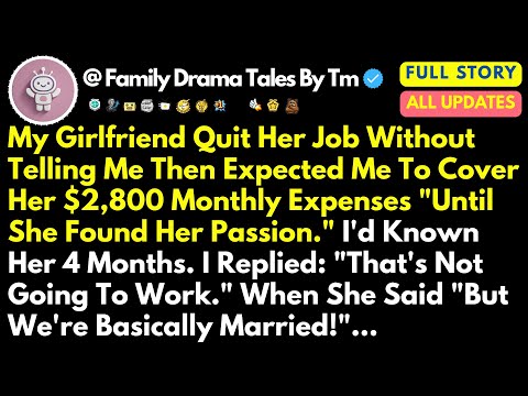 My Girlfriend Quit Her Job Without Telling Me Then Expected Me To Cover Her $2,800 Monthly Expenses