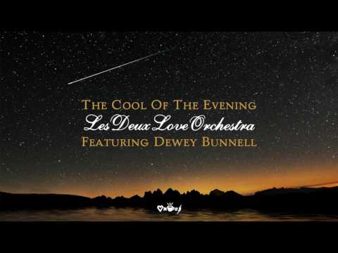Les Deux Love Orchestra Featuring Dewey Bunnell - The Cool Of The Evening - Produced by Bobby Woods