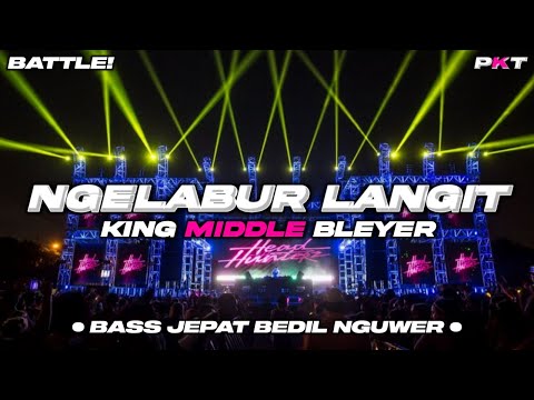DJ NGELABUR LANGIT - BASS JEPAT BEDIL NGUWER KING MIDDLE BLEYER | PASUKAN KURANG TURU