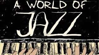 A World of Jazz - Jazz Piano World, 36 Great Tracks by The Greatest Jazz Pianists