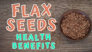 HEALTH BENEFITS OF FLAX SEEDS