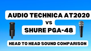Audio Technica AT2020 vs. Shure PGA-48  (Sound Sample Compar