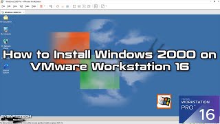 How to Install Windows 2000 on VMware Workstation 16 Pro | SYSNETTECH Solutions