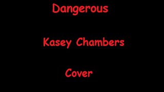 Dangerous Kasey Chambers Cover