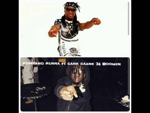 Pompano Runna 36 Boomin Ft Gank Gaank