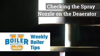 Checking the Spray Nozzle on the Deaerator - Weekly Boiler Tips