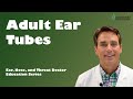 Adult Ear Tubes (Explanation and Surgical Video)