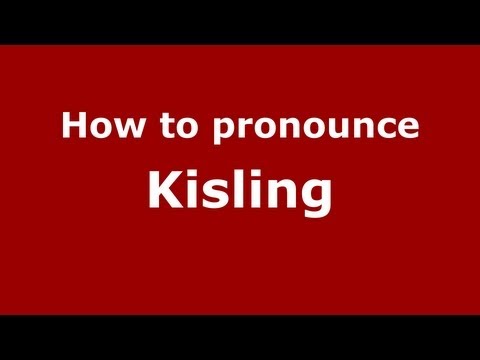 How to pronounce Kisling