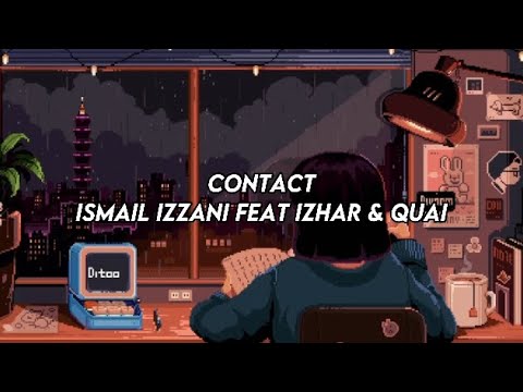 Ismail Izzani Feat Izhar & Quai - Contact (LIRIK)