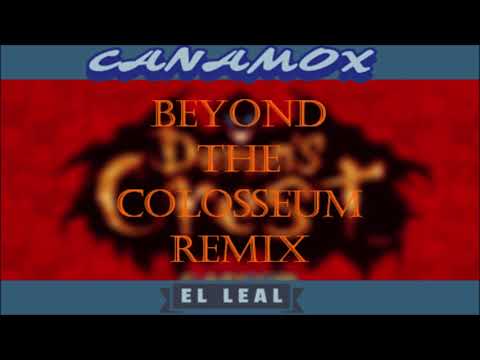 Beyond The Colosseum Remix - Canamox El Leal