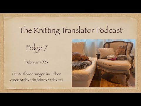 The Knitting Translator Podcast - Folge 7: Herausforderungen im Leben einer Strickerin, Teil 1