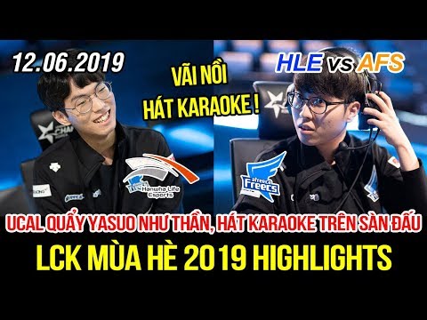 [LCK 2019] HLE vs AFS FULL Highlights | UcaL quẩy Yasuo như thần, biến sân đấu thành chỗ hát Karaoke