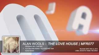 [OUT NOW] Alan Wools - The Love House [MFR077]